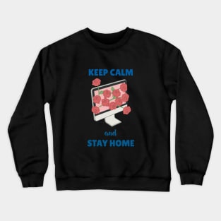 Keep Calm and Stay Home Crewneck Sweatshirt